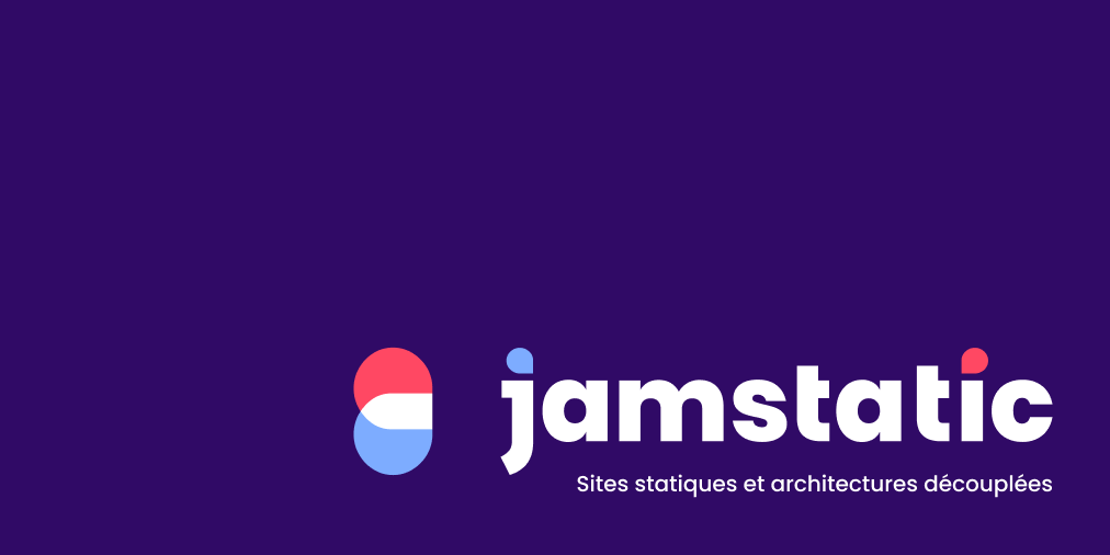 Jamstatic · Sites statiques et architectures découplées